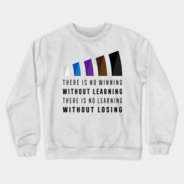 There Is No Winning Without Learning Shirt Crewneck Sweatshirt by ThreadsMonkey